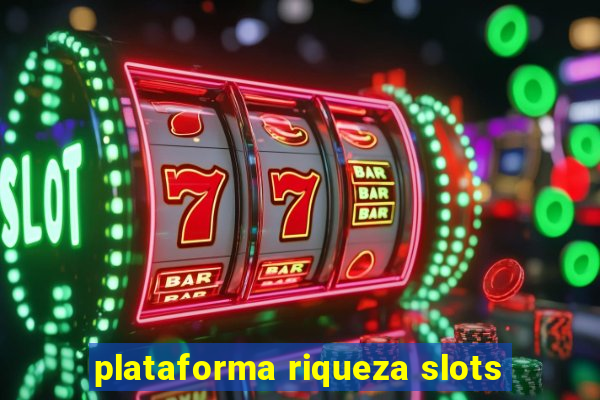 plataforma riqueza slots